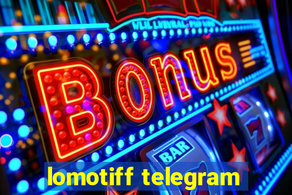 lomotiff telegram